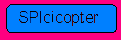 SPIcicopter