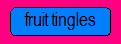 Fruit tingles